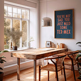 You're Not Sad You Just Need Some Tex Mex Home Decor Art Print Poster: 16″×20″