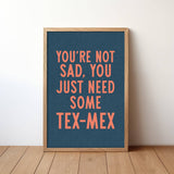 You're Not Sad You Just Need Some Tex Mex Home Decor Art Print Poster: 16″×20″