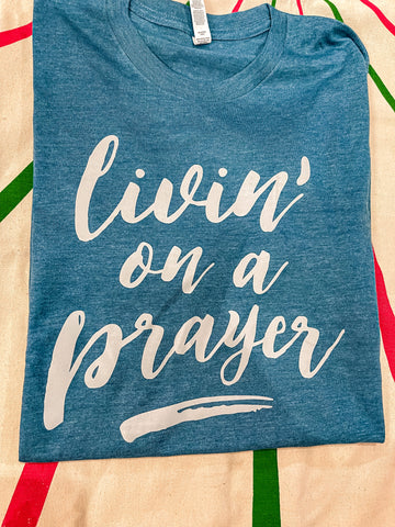 Livin on a Prayer Tee